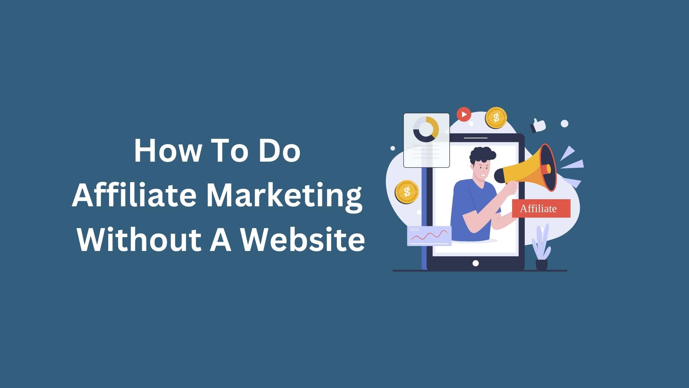 How To Do Affiliate Marketing Without A Website