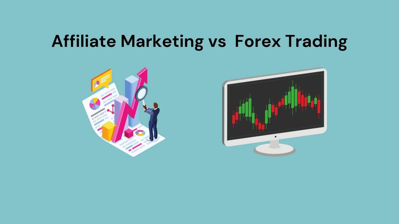 Affiliate Marketing vs Forex Trading