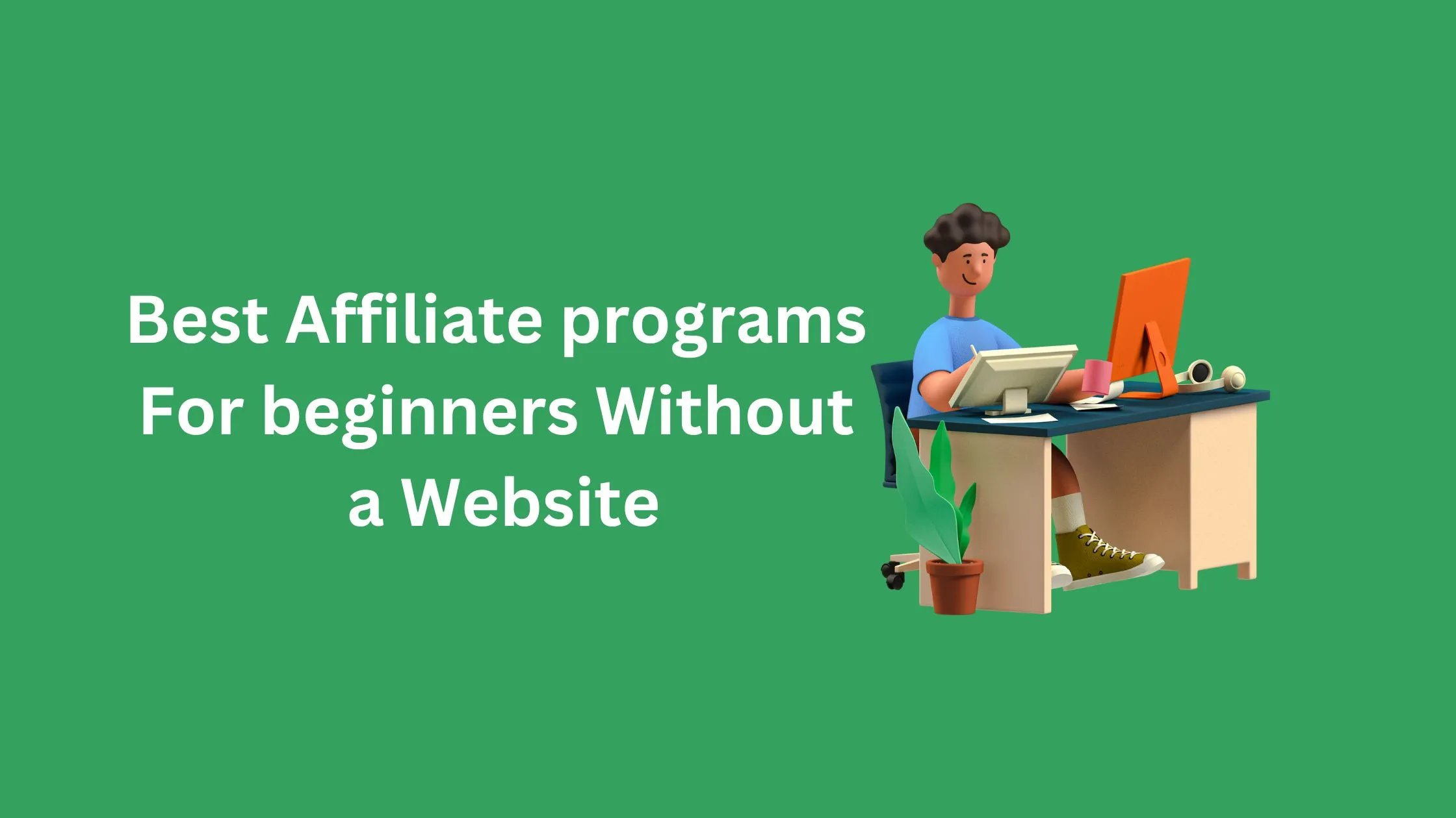 Best-Affiliate-programs-For-beginners-Without-a-Website