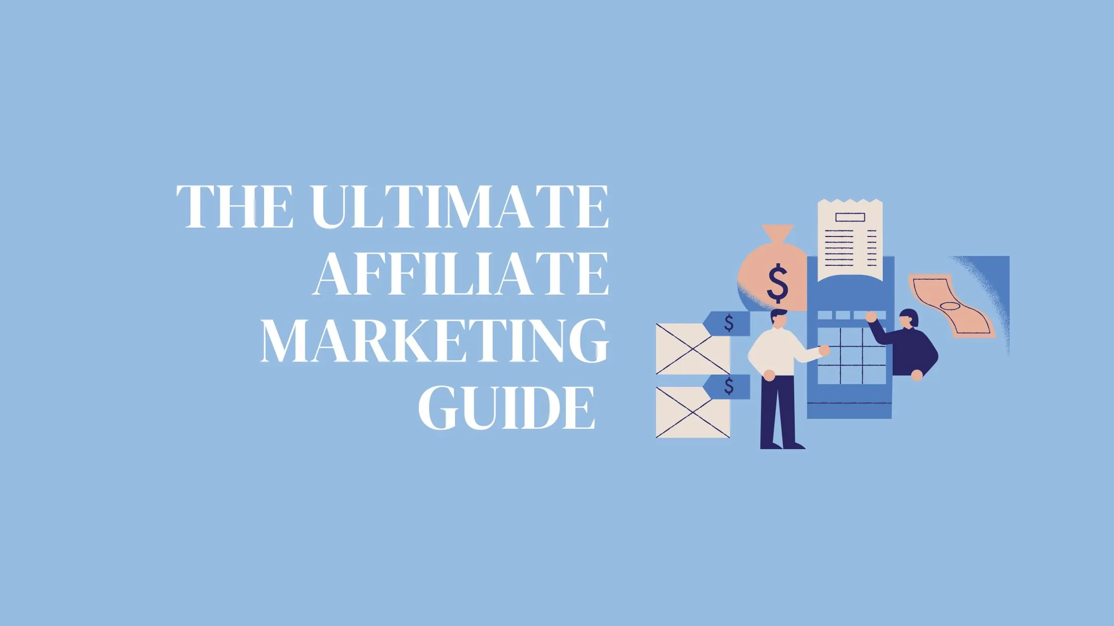 The Ultimate Affiliate Marketing Guide