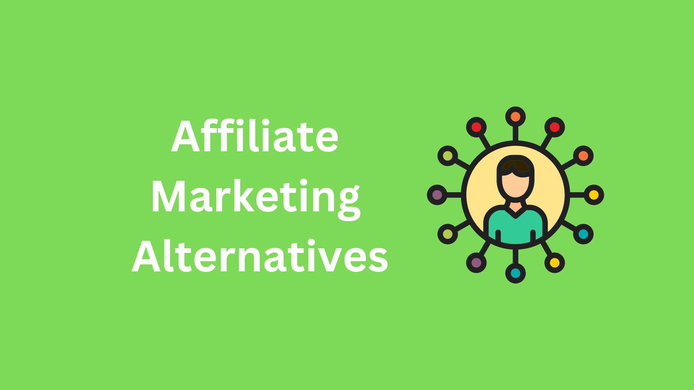 Affiliate Marketing Alternatives