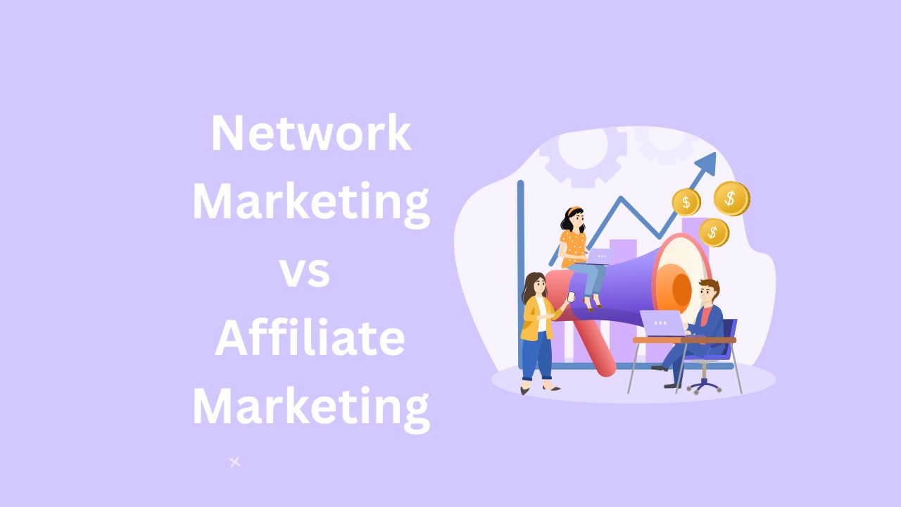Network Marketing vs Affiliate Marketing